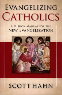 Evangelizing Catholics : A Mission Manual for the New Evangelization