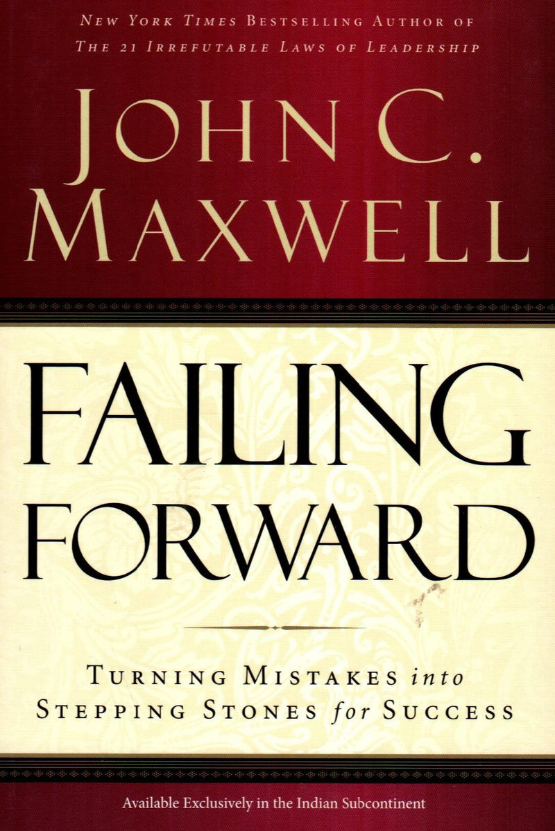 Failing Forward : Turning Mistakes into Stepping Stones for Success