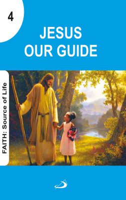 4. Faith: Source of Life – Jesus our Guide