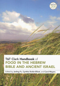 T&T Clark Handbook of Food in the Hebrew Bible and Ancient Israel