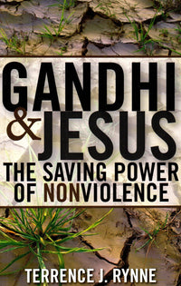 Gandhi & Jesus : The Saving Power of Non-Violence