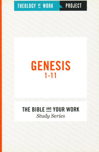 Genesis 1-11 (The Bible and Your Work Study Series)