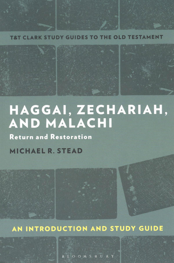 Haggai, Zechariah, and Malachi (T&T Clark’s Study Guides to the New Testament)