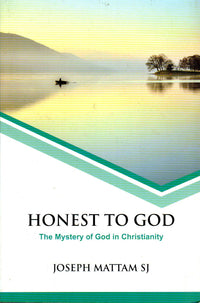 Honest To God : The Mystery of God in Christianity