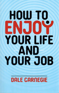 How To Enjoy Your Life And Your Job