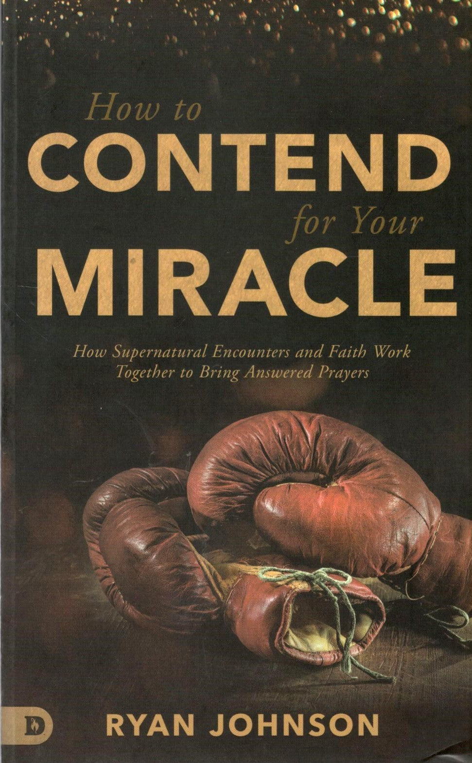 How to Contend for Your Miracle