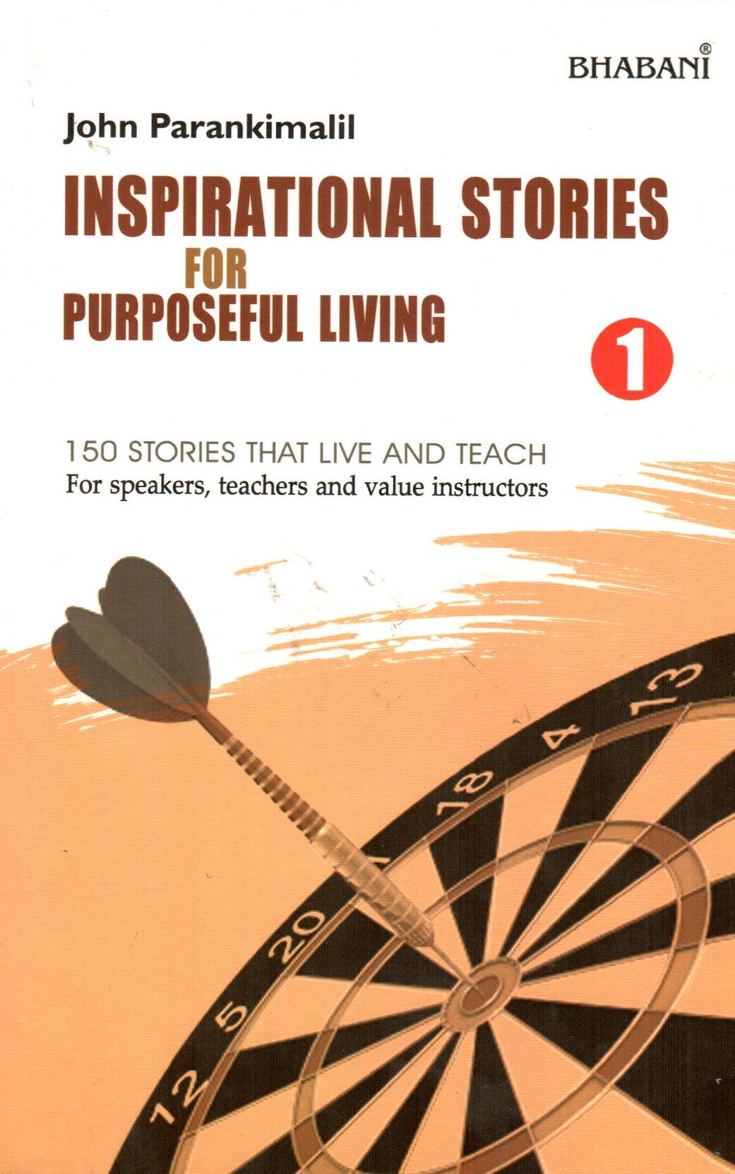 Inspirational Stories For Purposeful Living (Vol. 1)