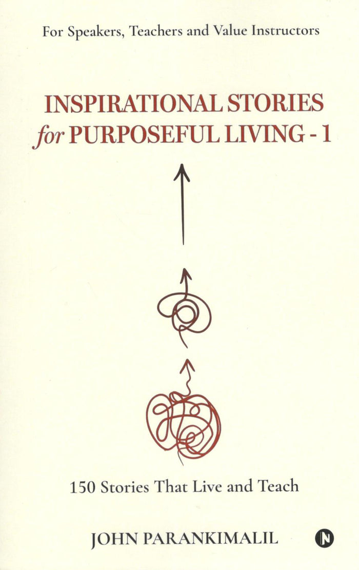 Inspirational Stories for Purposeful Living (Vol.1)