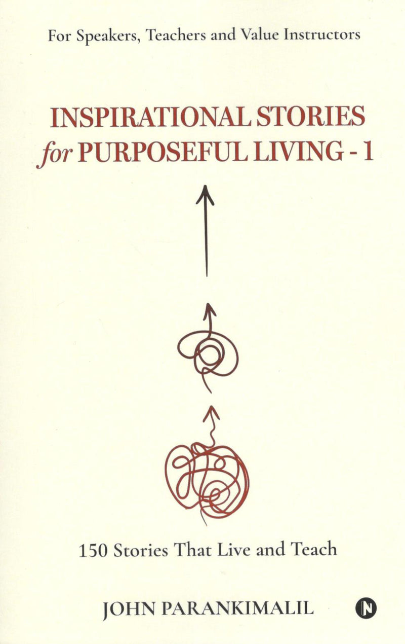 Inspirational Stories for Purposeful Living (Vol.1)