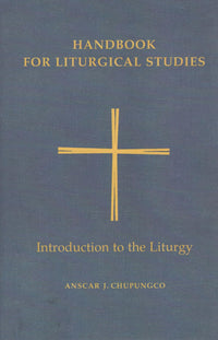 Handbook for Liturgical Studies: Introduction to the Liturgy (Vol. 1)