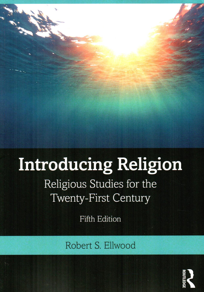 Introducing Religion : Religious Studies for the Twenty-First Century (5th Edition)