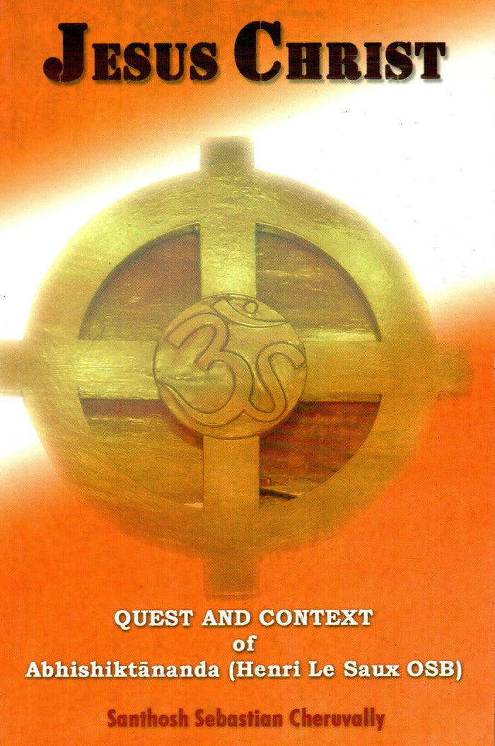 Jesus Christ : Quest & Context of Abhishiktananda