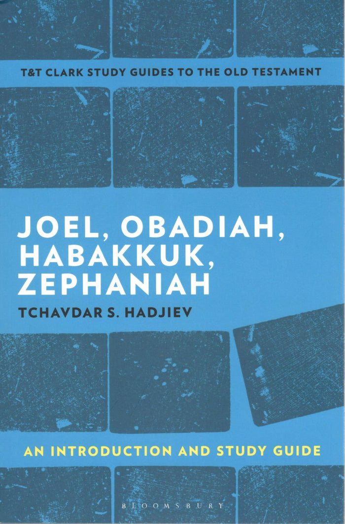 Joel, Obadiah, Habakkuk, Zephaniah (T&T Clark’s Study Guides to the New Testament)