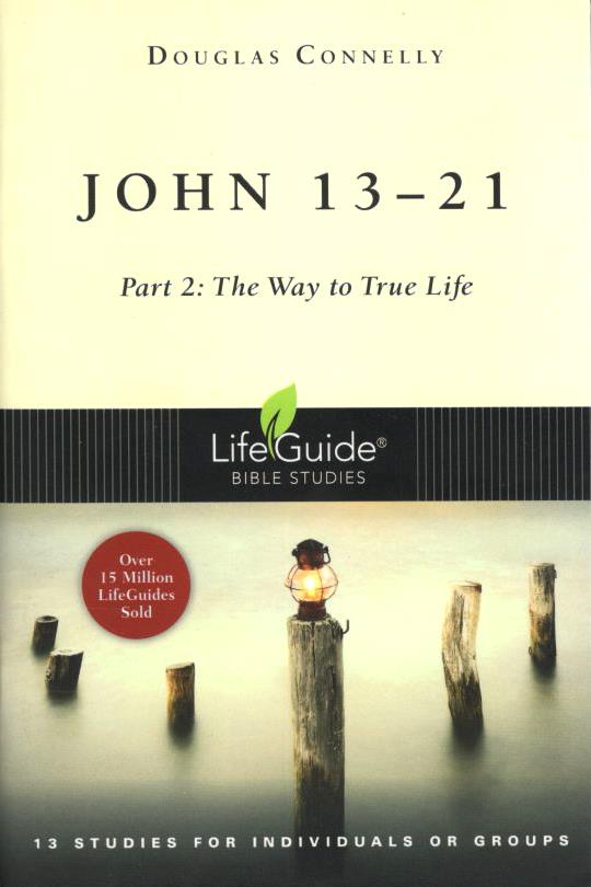 John 13-21 : Part 2 - The Way to True Life