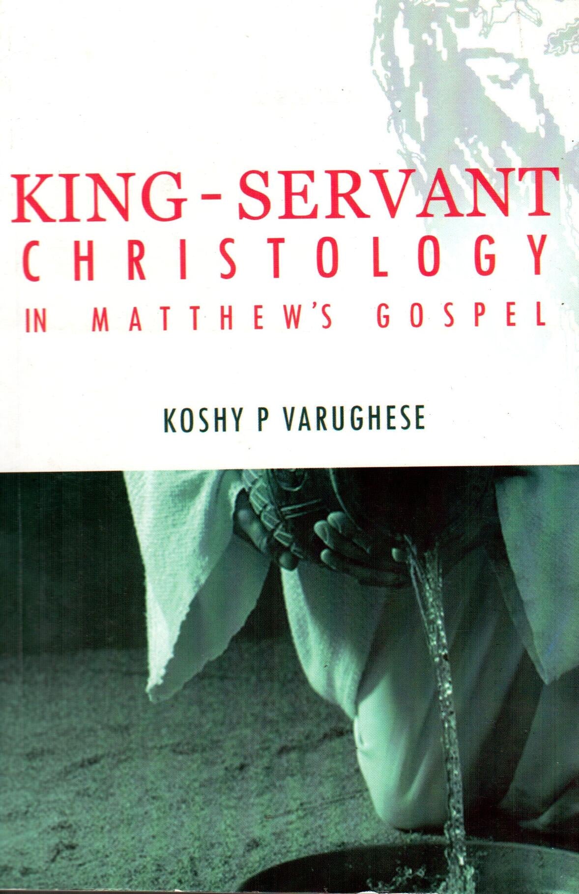 King - Servant : Christology in Matthew's Gospel