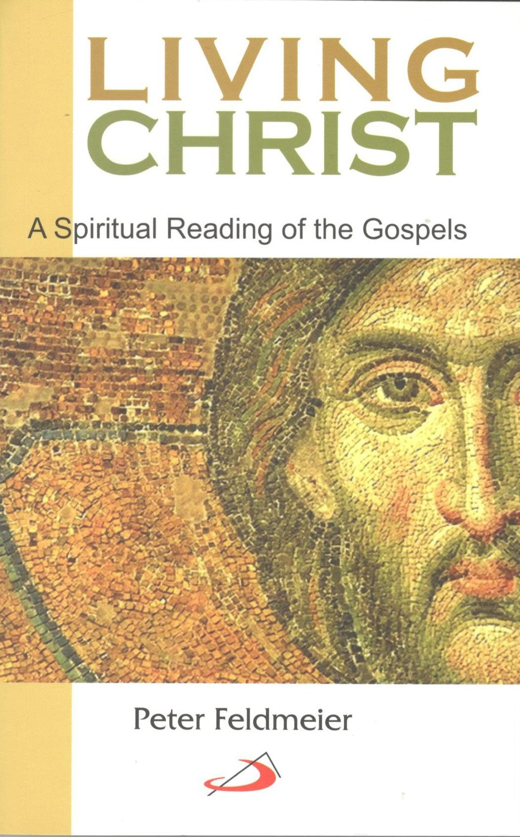 Living Christ: A Spiritual Reading of the Gospels