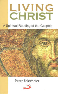 Living Christ: A Spiritual Reading of the Gospels