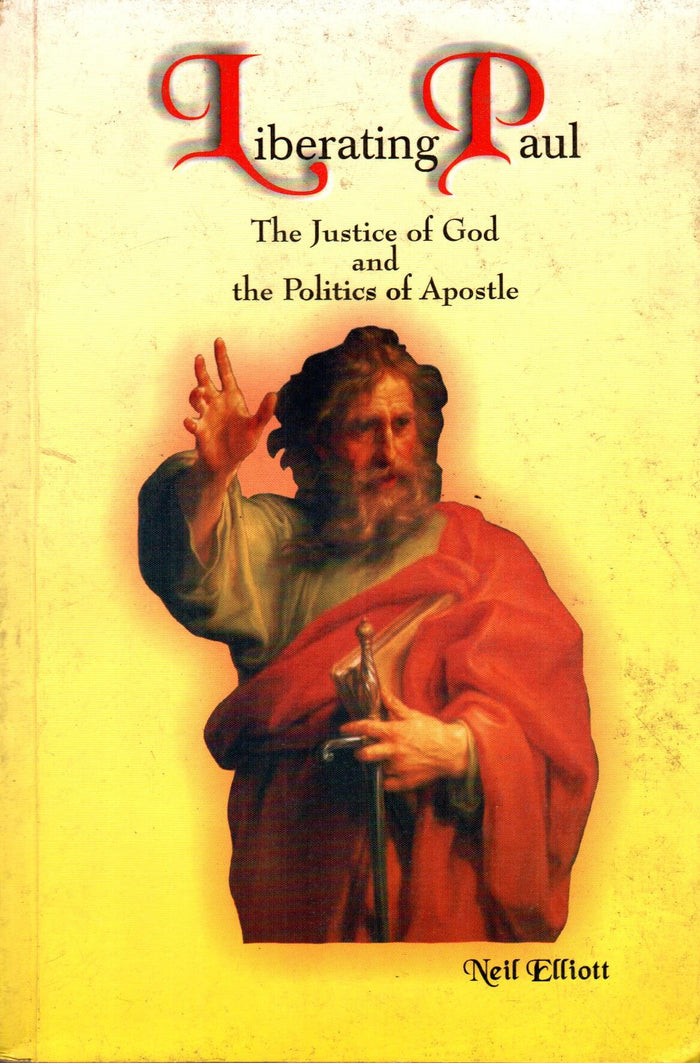 Liberating Paul : The Justice of God and the Politics of Apostle