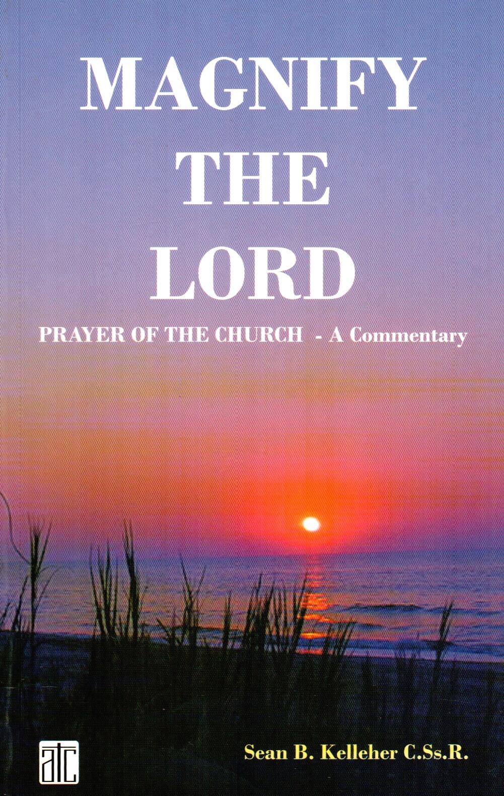 Magnify the Lord : Prayer of the church - A Commentary