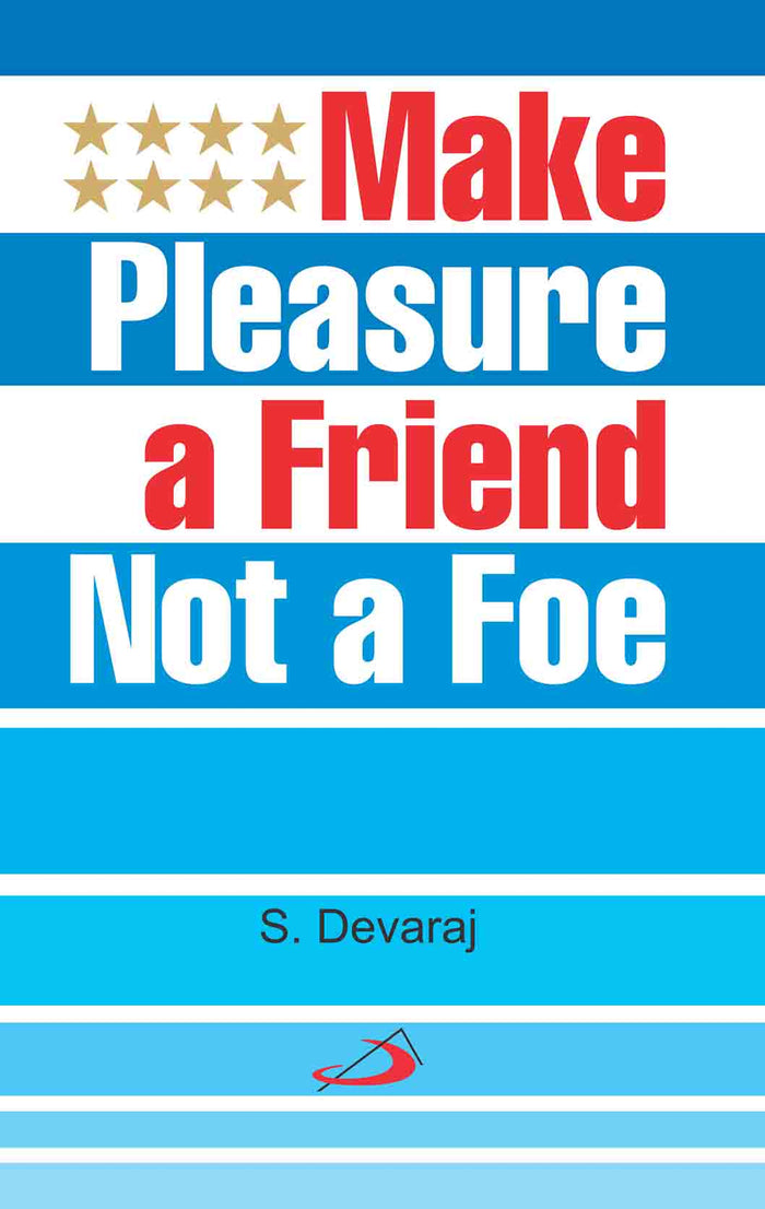 Make Pleasure a Friend Not a Foe