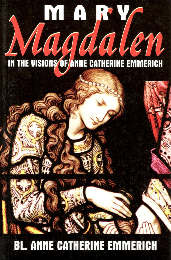 Mary Magdalen in the Visions of Anne Catherine Emmerich