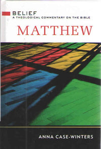 Matthew - Belief : A Theological Commentary on the Bible