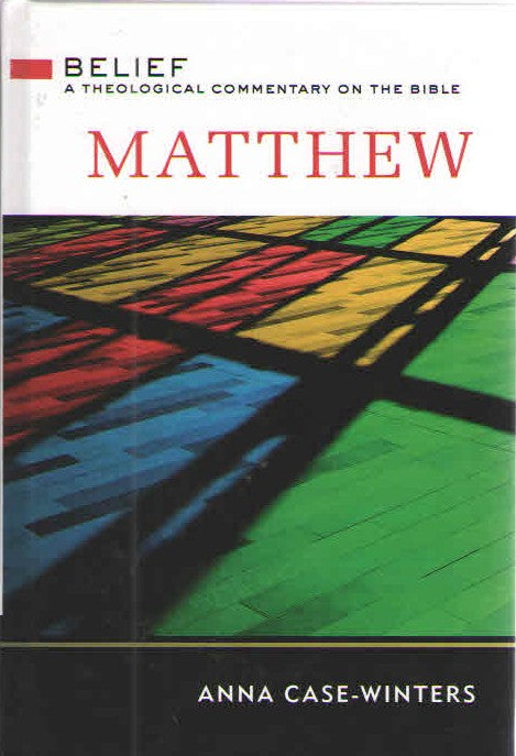 Matthew - Belief : A Theological Commentary on the Bible