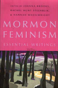 Mormon Feminism : Essential Writings