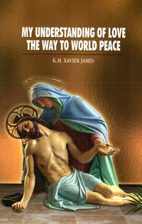 My Understanding of Love the Way to World Peace