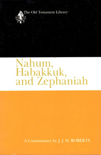 Nahum, Habakkuk and Zephaniah: The Old Testament Library
