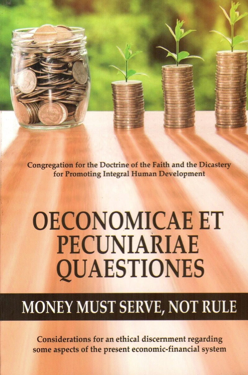 Oeconomicae ET Pecuniariae Quaestiones : Money Must Serve, Not Rule