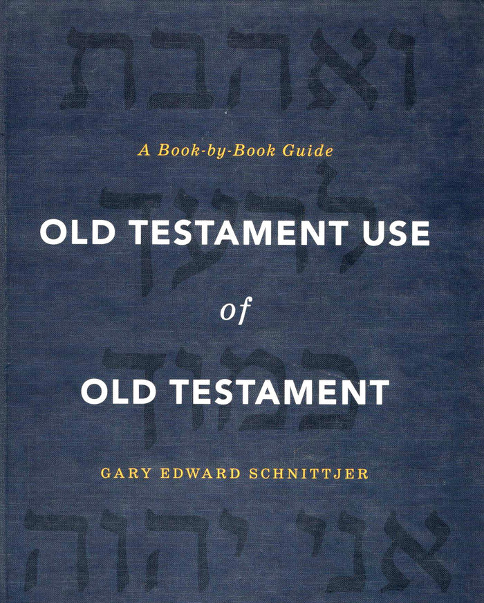 Old Testament Use of Old Testament : A Book-by-Book Guide