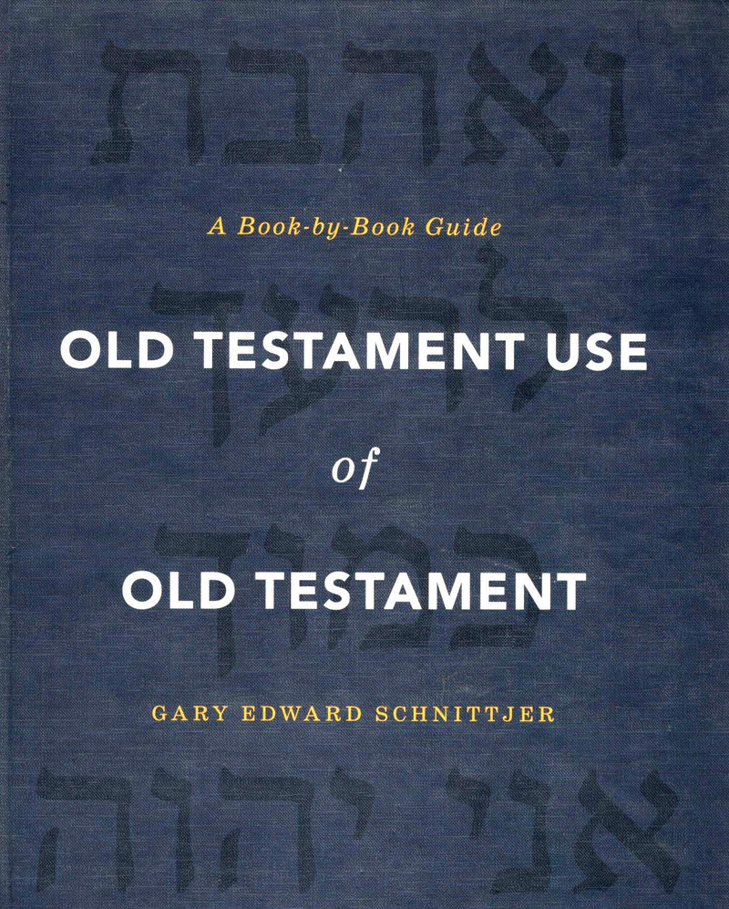 Old Testament Use of Old Testament : A Book-by-Book Guide