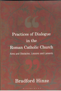 Practices of Dialogue in the Roman Catholic Church : Aims and Obstacles, Lessons and Laments