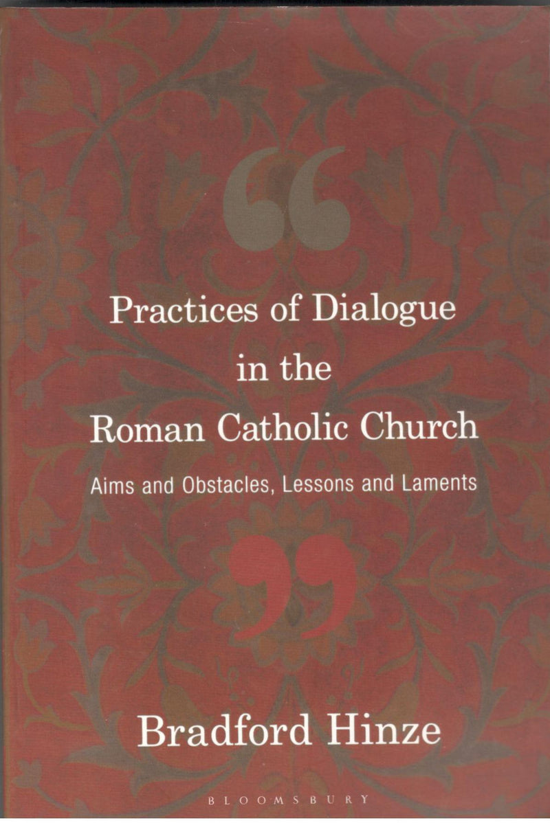 Practices of Dialogue in the Roman Catholic Church : Aims and Obstacles, Lessons and Laments