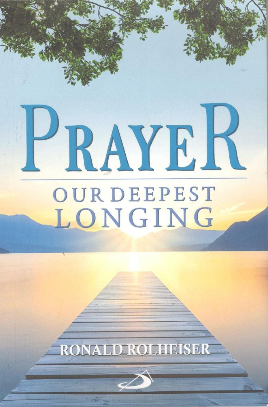 Prayer: Our Deepest Longing