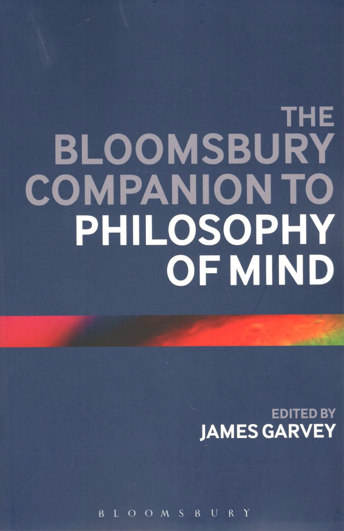 The Bloomsbury Companion to Philosophy of Mind