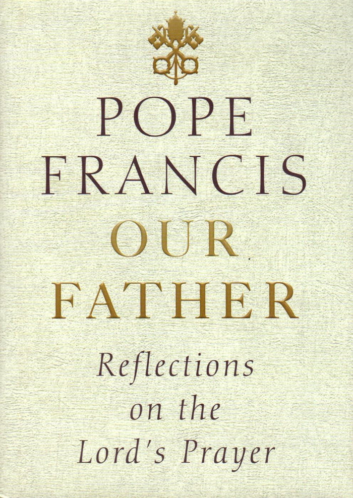 Our Father : Reflections on the Lord's Prayer