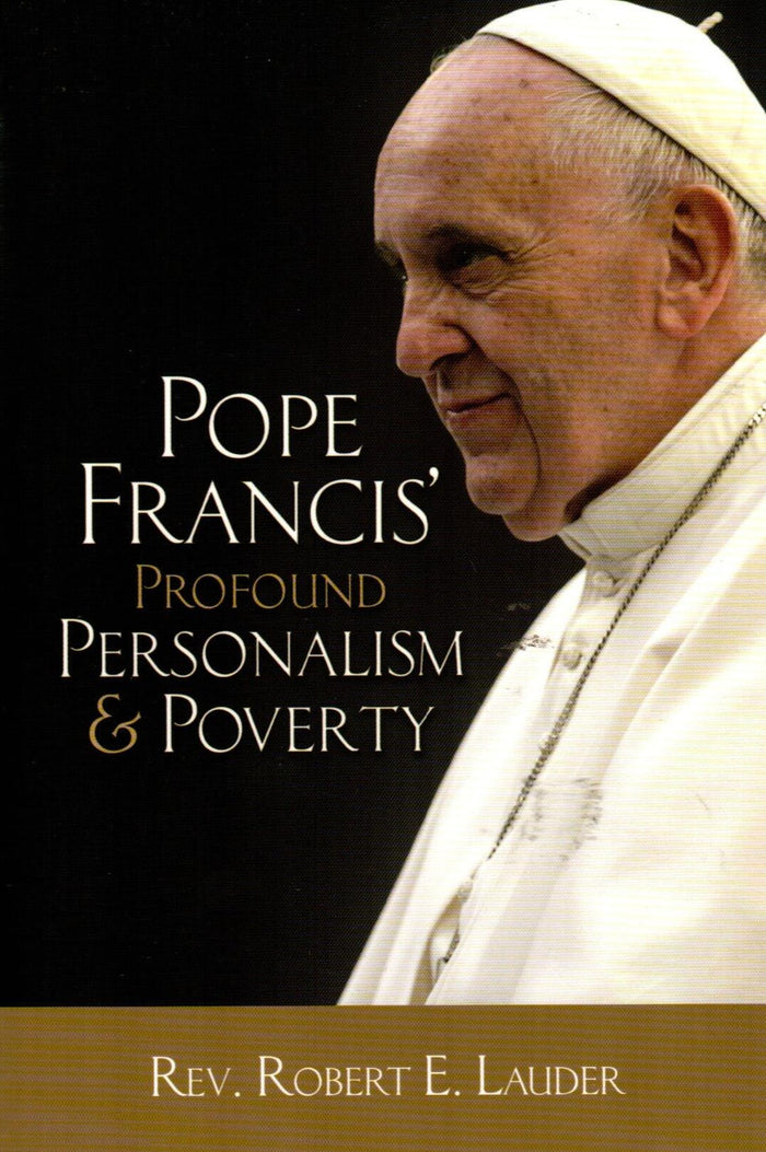 Pope Francis' Profound Personalism and Poverty