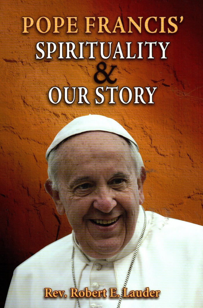 Pope Francis' Spirituality & Our Story