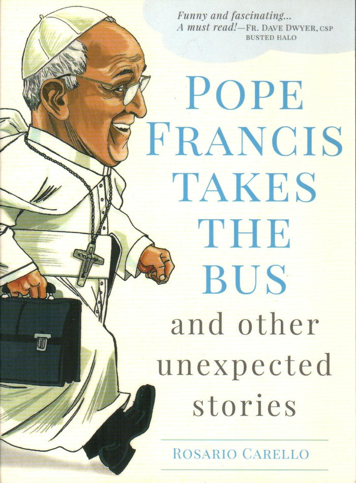 Pope Francis takes the Bus and other Unexpected Stories