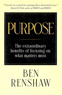 Purpose: The extraordinary benefits of focusing on what matters most