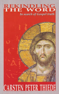 Rekindling the Word : In Search of Gospel Truth