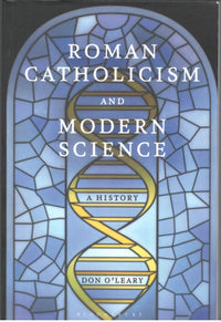 Roman Catholicism and Modern Science : A History