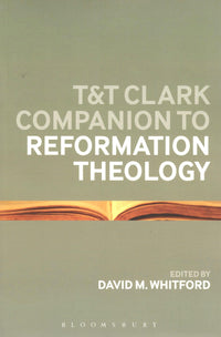 T&T Clark Companion to Reformation Theology