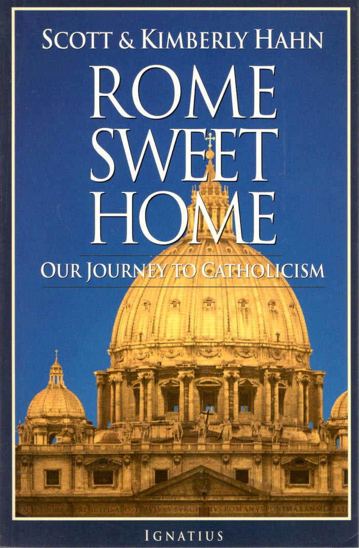 Rome Sweet Home : Our Journey to Catholicism