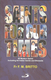 Saints for Our Times: 60 Modern Saints Including All Indian Saints and Blesseds