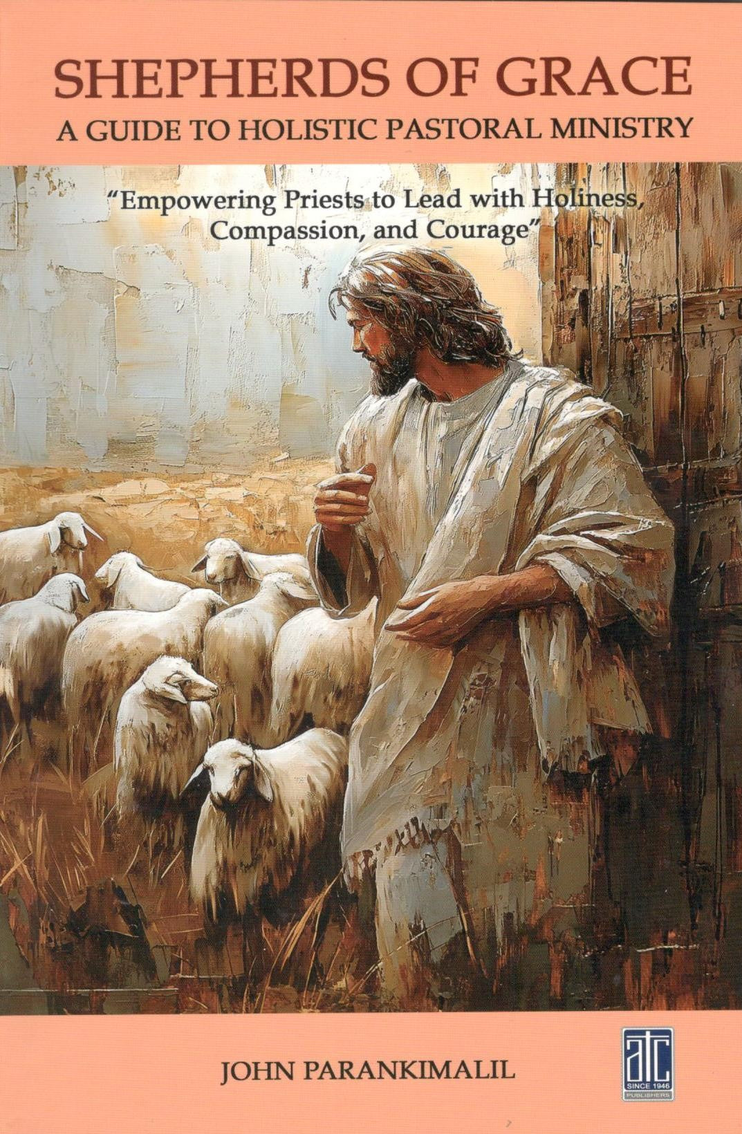 Shepherds of Grace - A Guide to Holistic Pastoral Ministry