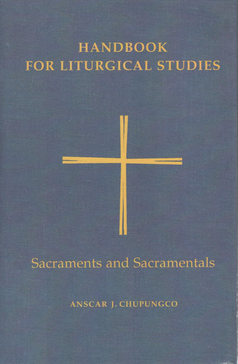 Handbook for Liturgical Studies: Sacraments and Sacramentals (Vol. 4)