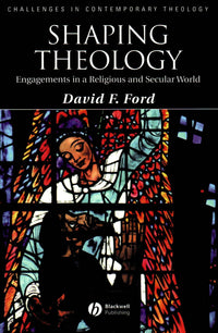 Shaping Theology : Engagements in a Religious and Secular World